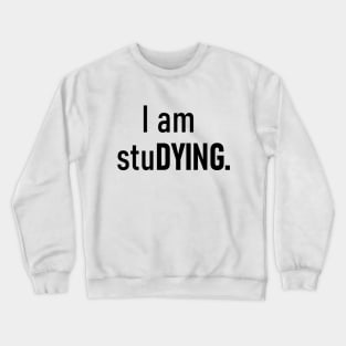 I am stuDYING. Crewneck Sweatshirt